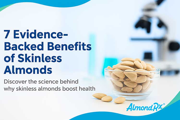 7 Evidence-Backed Benefits of Skinless Almonds